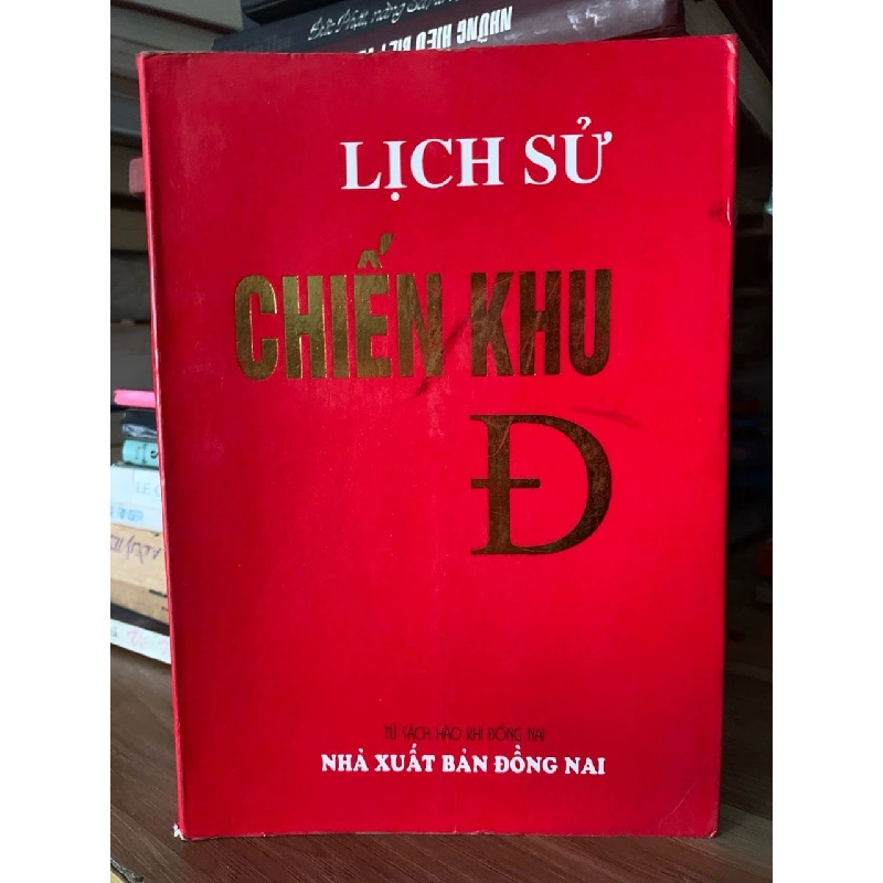 Lịch sử Chiến khu Đ - NXB Đồng Nai 757152