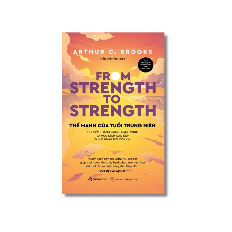 THẾ MẠNH TUỔI TRUNG NIÊN- Tìm kiếm thành công, hạnh phúc và mục đích cao đẹp ở nửa phần đời còn lại - Arthur C. Brooks 724998