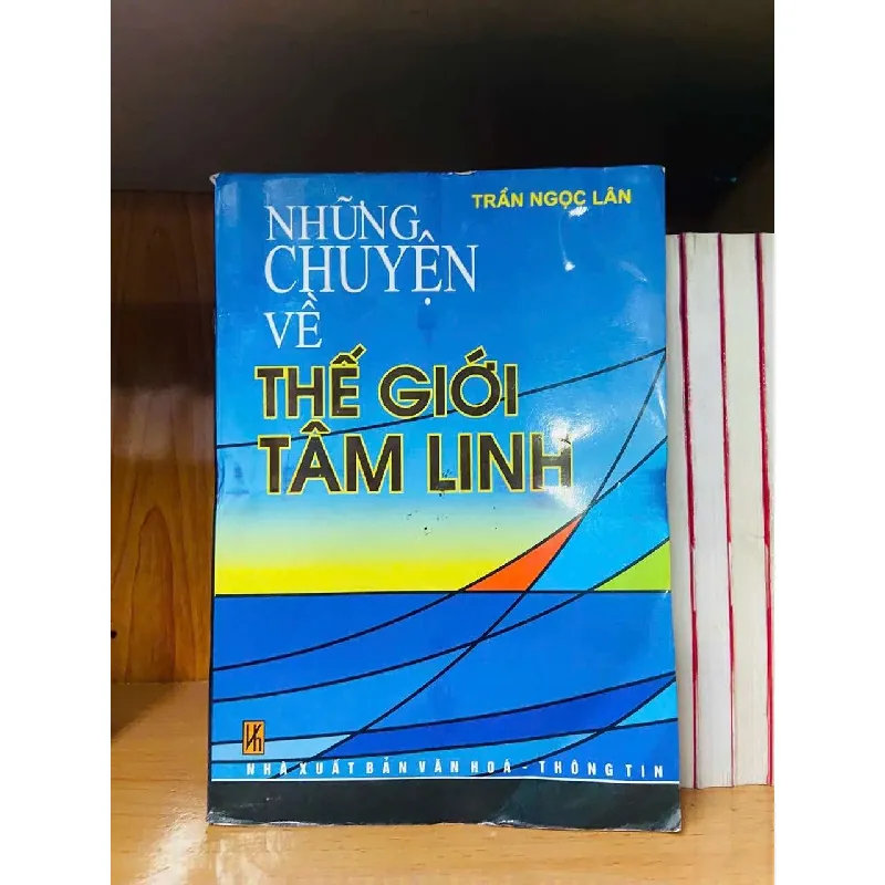 [Sách Cũ SCGR] Những chuyện về thế giới Tâm linh - Trần Ngọc Lân TÂM LINH - TÔN GIÁO - THIỀN VAVO0810 679163