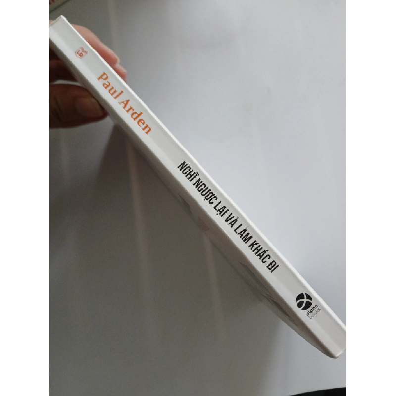 Nghĩ ngược lại và làm khác đi - Paul Arden 540060