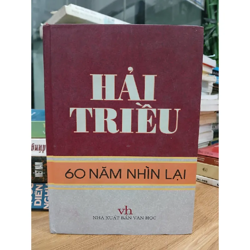 Hải Triều – 60 năm nhìn lại – (NXB Văn học) 589560