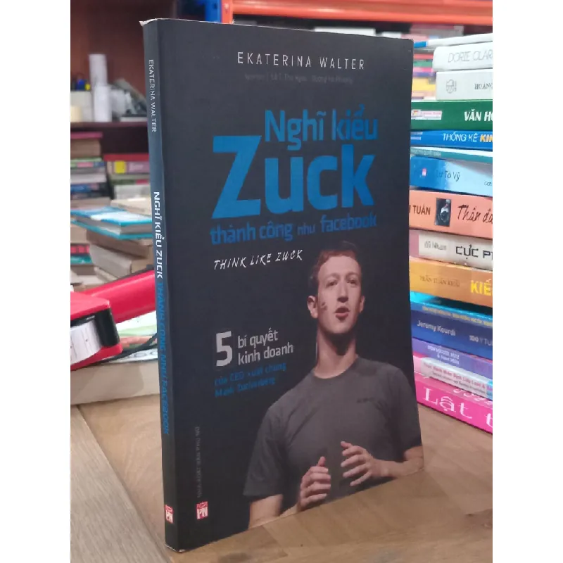 Nghĩ Kiểu Zuck Thành Công Như Facebook - Think Like Zuck - Ekaterina Walter 121955