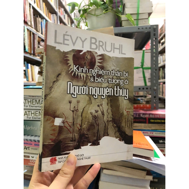KINHU NGHIỆM THẦN BÍ & BIỂU TƯỢNG Ở NGƯỜI NGUYÊN THỦY -LÉVY BRUHL 455754