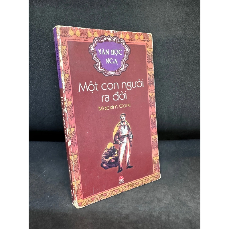 Một Con Người Ra Đời, Văn Học Nga - Macxim Gorki, Mới 70% (Ố Vàng, Có gạch chân), 2004 SBM0307 Oreka-Blogmeo 179451