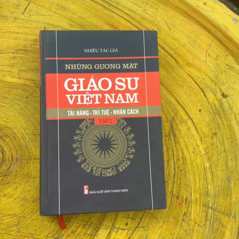 NHỮNG GƯƠNG MẶT GIÁO SƯ VIỆT NAM TÀI NĂNG- TRÍ TUỆ- NHÂN CÁCH TẬP 2 784182