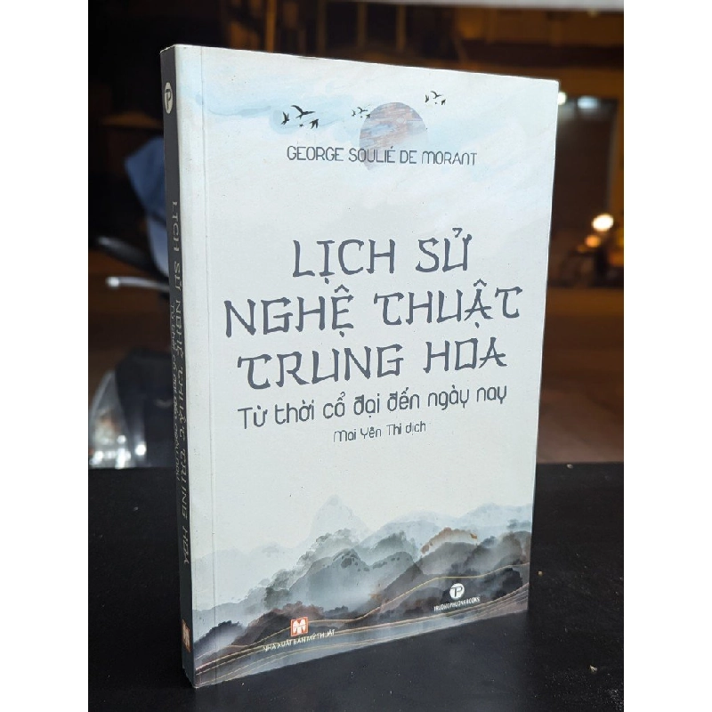 lịch sử nghệ thuật trung hoa từ thời cổ đại đến ngày nay - Geogre Soulié De Morant ( Mai Yên Thi dịch) 327406