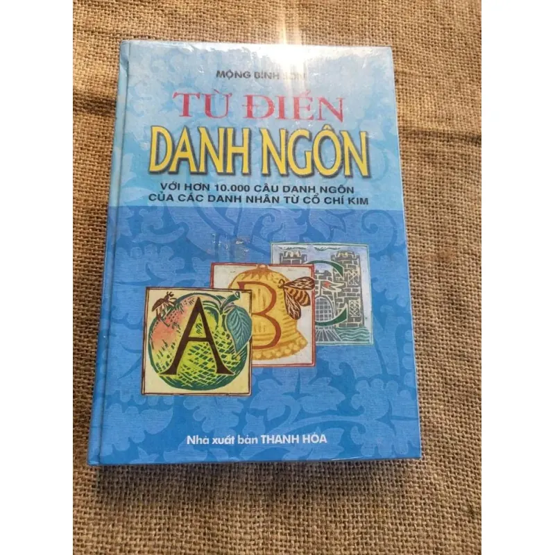 TỪ ĐIỂN DANH NGÔN- MỘNG BÌNH SƠN- 10.000 CÂU DANH NGÔN CỦA CÁC DANH NHÂN TỪ CỐ CHÍ KIƠ 999623