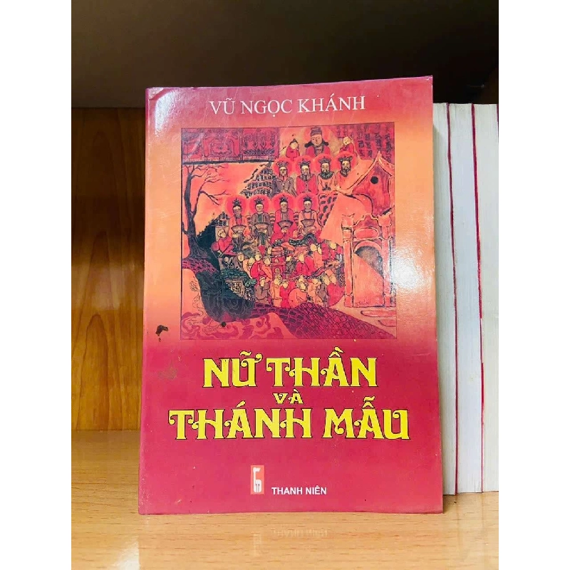 Nữ thần và Thánh mẫu - Vũ Ngọc Khánh - LỊCH SỬ - CHÍNH TRỊ - TRIẾT HỌC - Văn võ - VAVO3110-114 920531