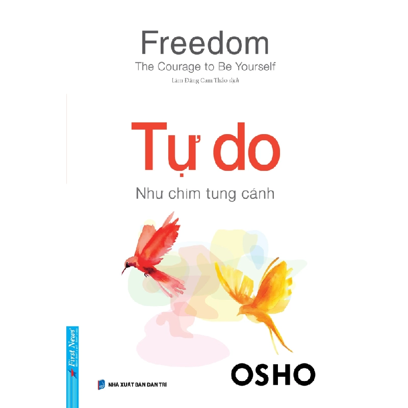 Freedom - The Courage To Be Yourseft - Tự Do - Như Chim Tung Cánh - Osho 351263