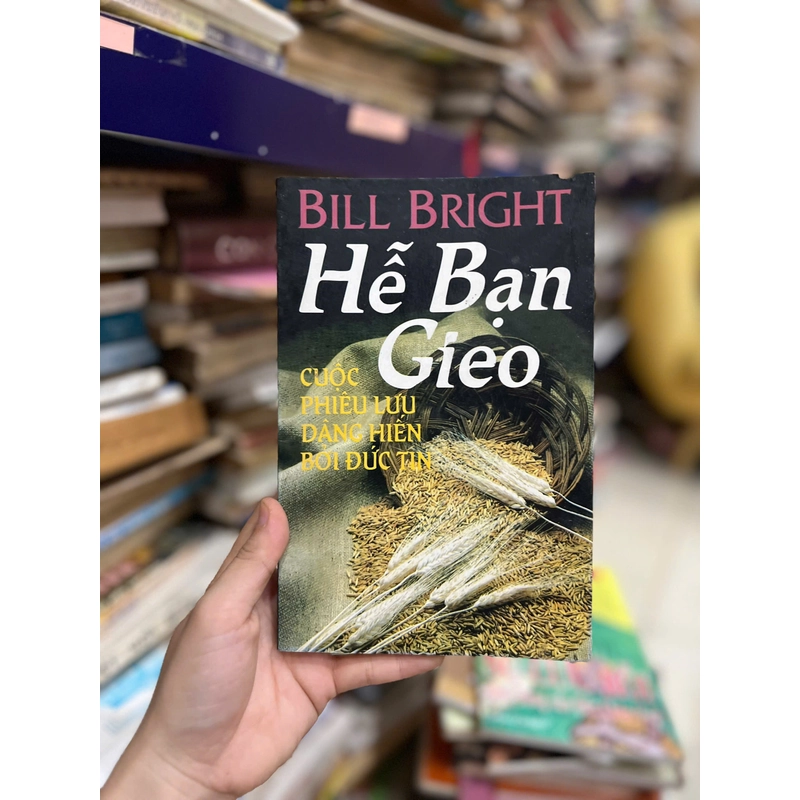 Hễ Bạn Gieo - Cuộc phiêu lưu dân hiến bởi Đức tín - Bill Bright 454124