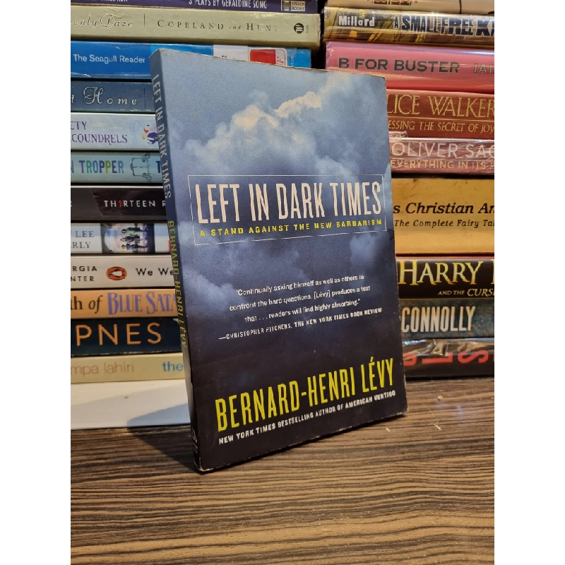 LEFT IN DARK TIMES : A Stand Against The New Barbarism - Bernard-Henri Lévy 168960