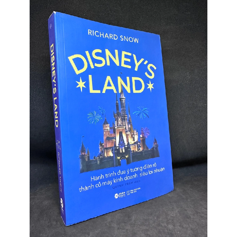 Disney’S Land - Hành Trình Đưa Ý Tưởng Điên Rồ Thành Cỗ Máy Kinh Doanh Siêu Lợi Nhuận, Richard Snow, Mới 90%, 2020 SBM1303 450503