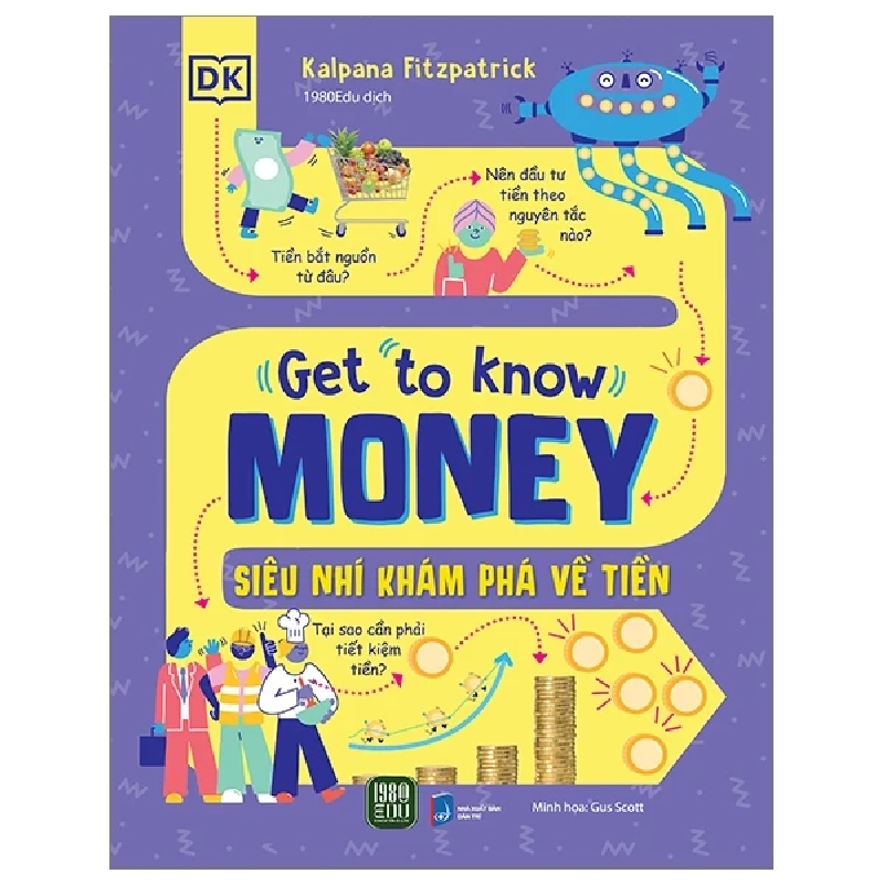 Get To Know Money - Siêu Nhí Khám Phá Về Tiền (Bìa Cứng) - Kalpana Fitzpatrick, Gus Scott 247069