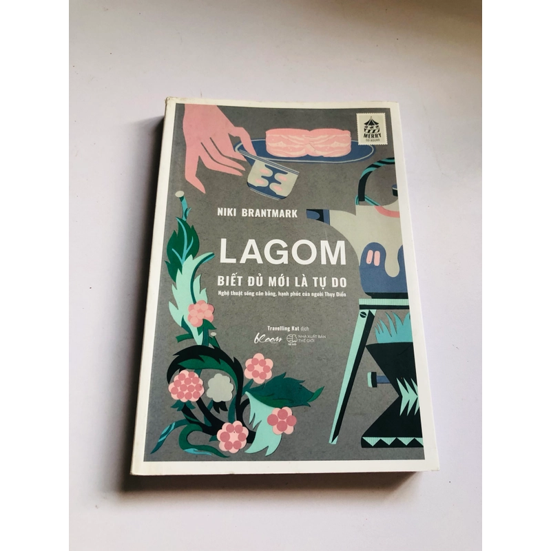 LAGOM BIẾT ĐỦ MỚI LÀ TỰ DO - nghệ thuật sống cân bằng, hạnh phúc của người Thụy Điển  552536