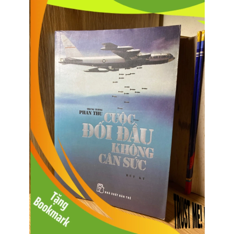 (TẶNG BOOKMARK) Cuộc Đối Đầu Không Cân Sức (bủt ký) - Trung Tướng Phan Thu Sách lịch sử - triết học RBK0302 942220