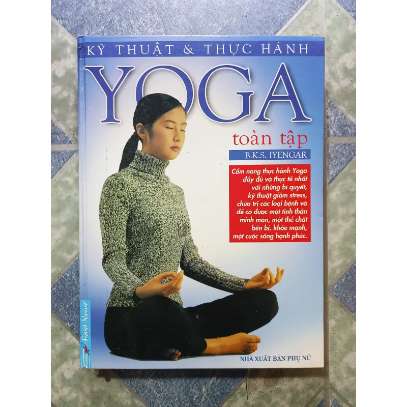 Kỹ thuật và thực hành Yoga toàn tập - B.K.S Iyengar 1005266