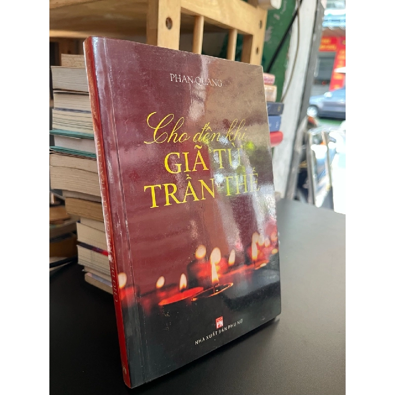 Cho đến khi giã từ trần thế - Phan Quang 523607