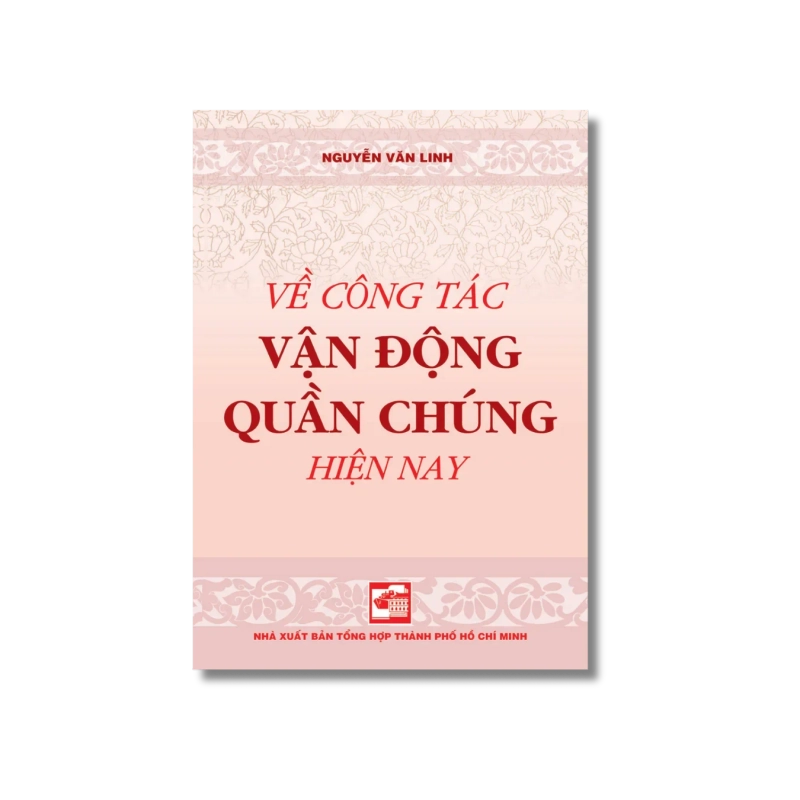 Về công tác vận động quần chúng hiện nay - Nguyễn Văn Linh 725286