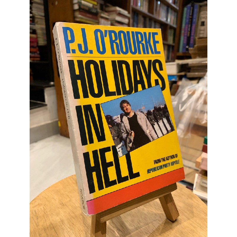 HOLIDAYS IN HELL - P. J. O'Rourke 183500