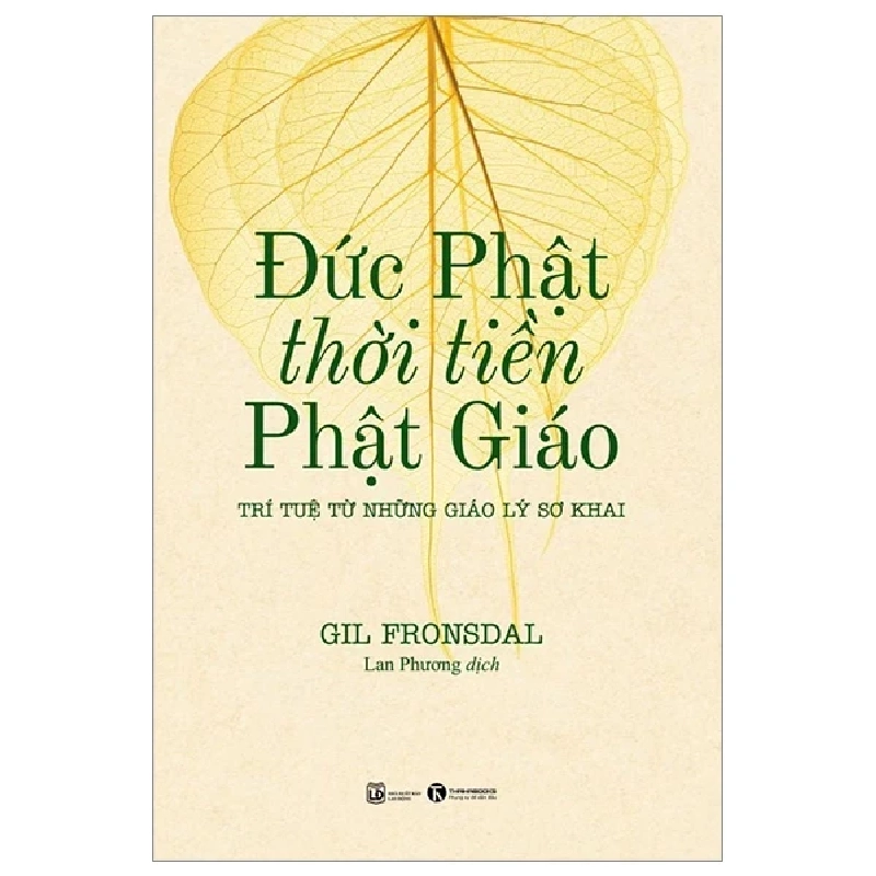 Đức Phật Thời Tiền Phật Giáo - Trí Tuệ Từ Những Giáo Lý Sơ Khai - Gil Fronsdal (Mới 100%) Phật giáo, Thái Hà Books - SÁCH ĐẠI HỌC 486034