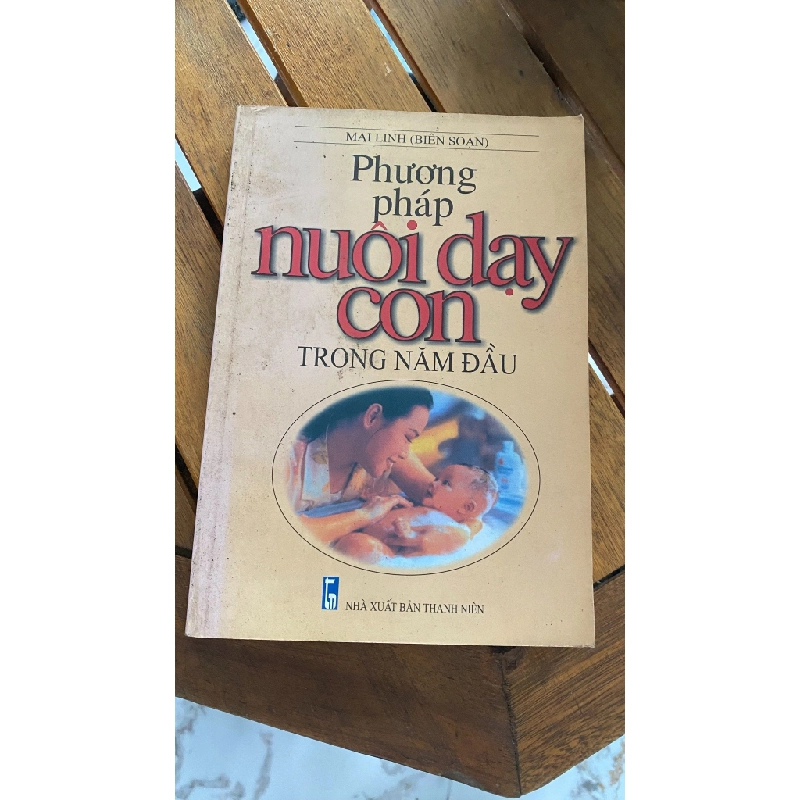 Phương pháp nuôi dạy con trong năm đầu - Mái Linh (Biên soạn) 530812