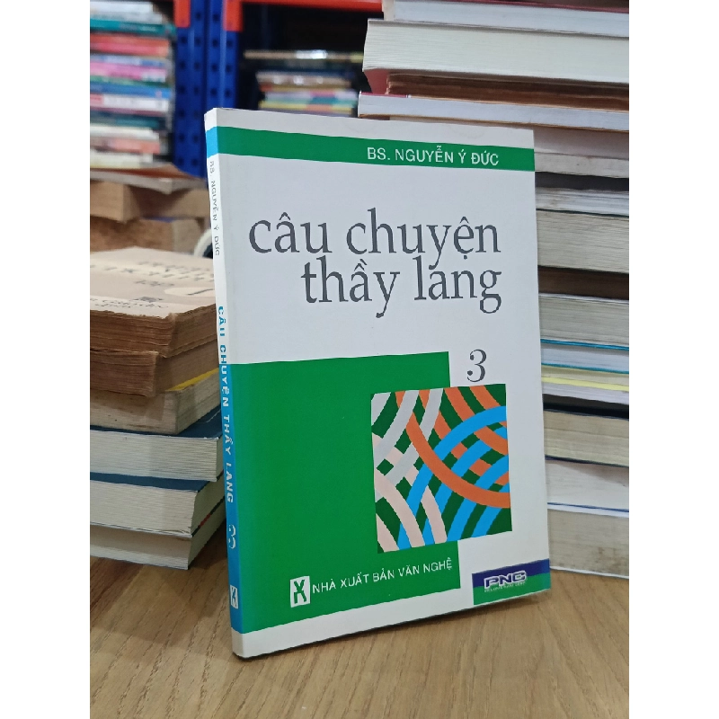 Câu chuyện thầy lang (Tập 3) - BS. Nguyễn Ý Đức 523036