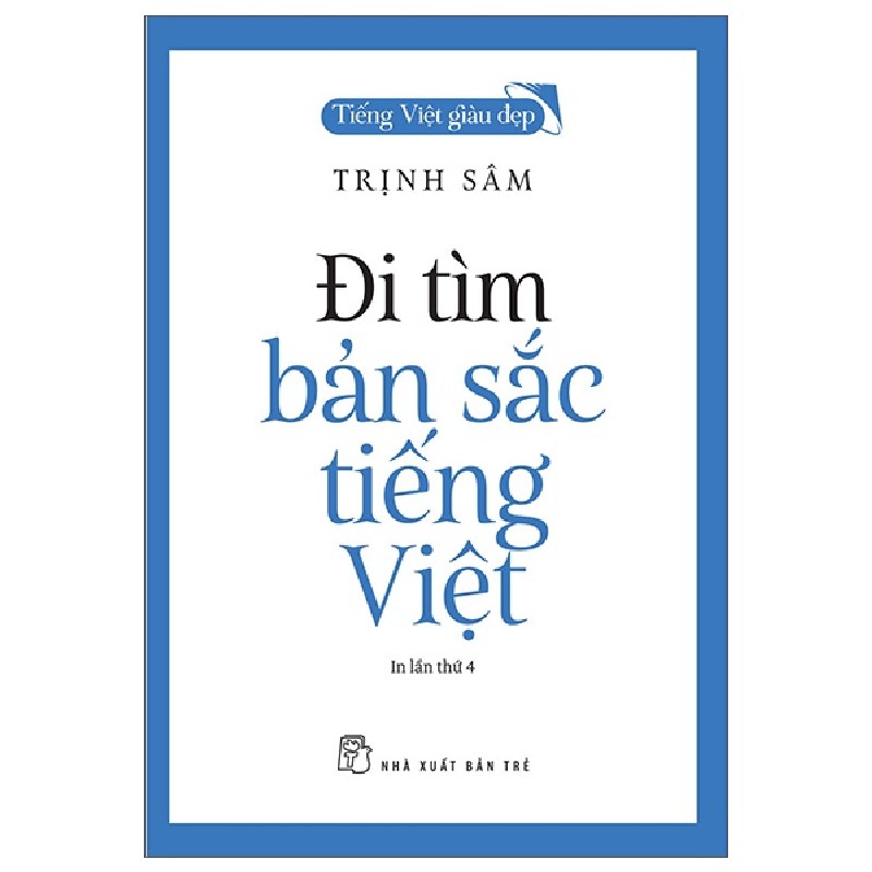 Tiếng Việt Giàu Đẹp - Đi Tìm Bản Sắc Tiếng Việt - Trịnh Sâm 154101