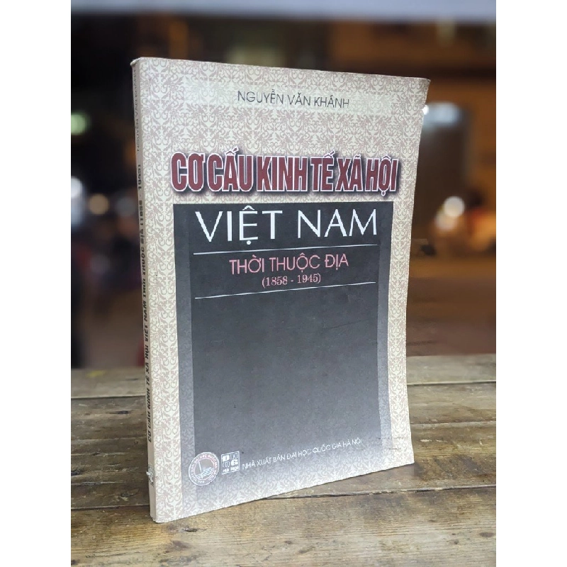 Cơ cấu kinh tế xã hội Việt Nam thời thuộc địa (1858 - 1945) - Nguyễn Văn Khánh 306476