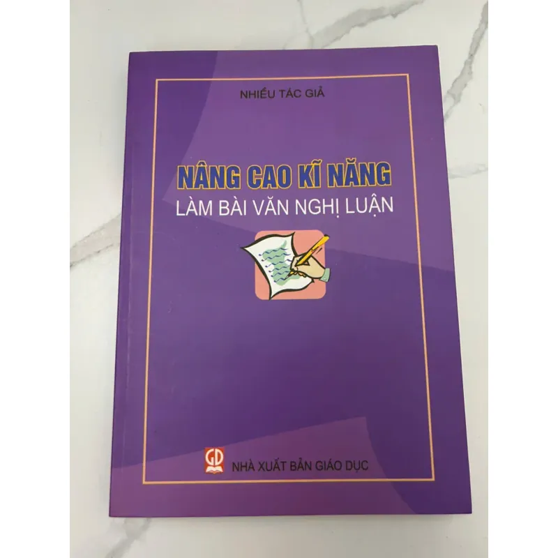 Nâng Cao Kĩ Năng Làm Bài Văn Nghị Luận – Nhiều Tác Giả 689063