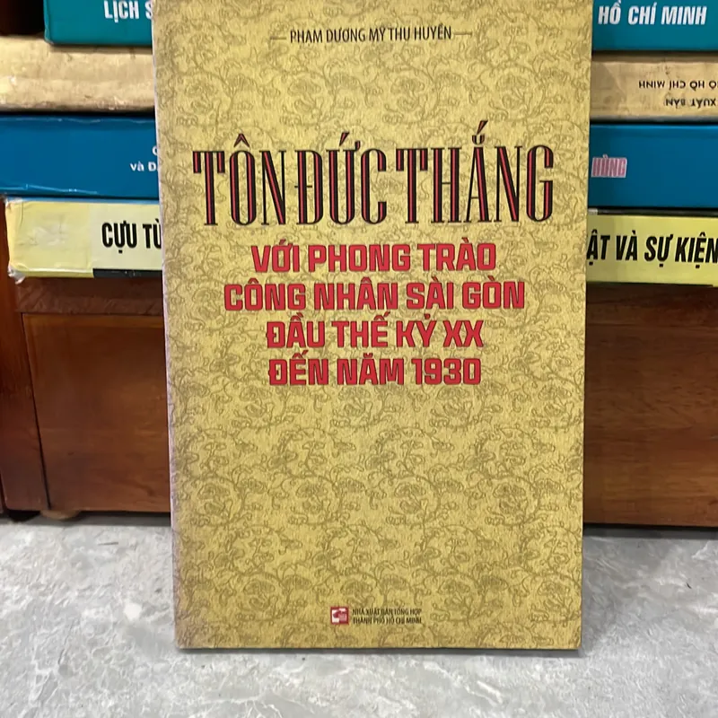 Tôn Đức Thắng với phong trào công nhân sài gòn dầu thế kỷ XX đến 1930 698242