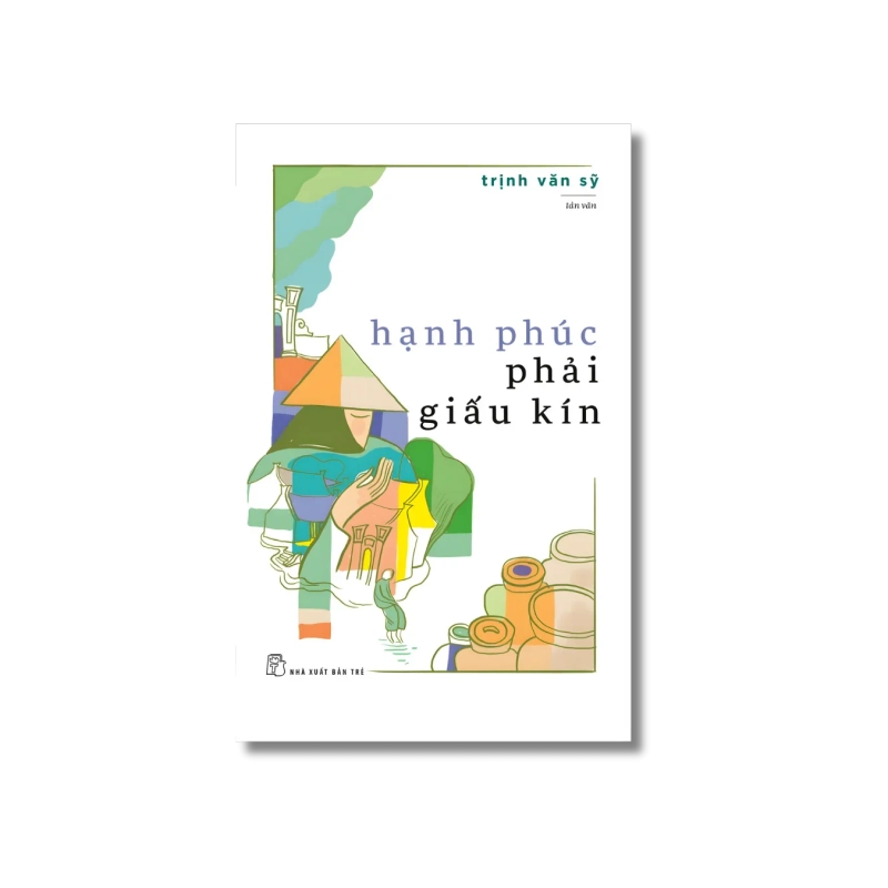 Hạnh phúc phải giấu kín - Trịnh Văn Sỹ 724098