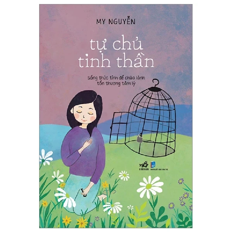 Tự Chủ Tinh Thần - Sống Thức Tỉnh Để Chữa Lành Tổn Thương Tâm Lý - My Nguyễn 328683