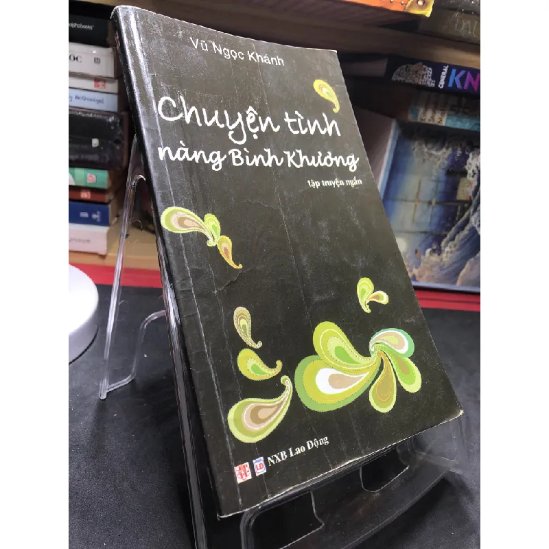 Chuyện tình nàng Bình Khương 2011 mới 70% ố bẩn nhẹ Vũ Ngọc Khánh HPB0906 SÁCH VĂN HỌC Blogmeo21025 582443