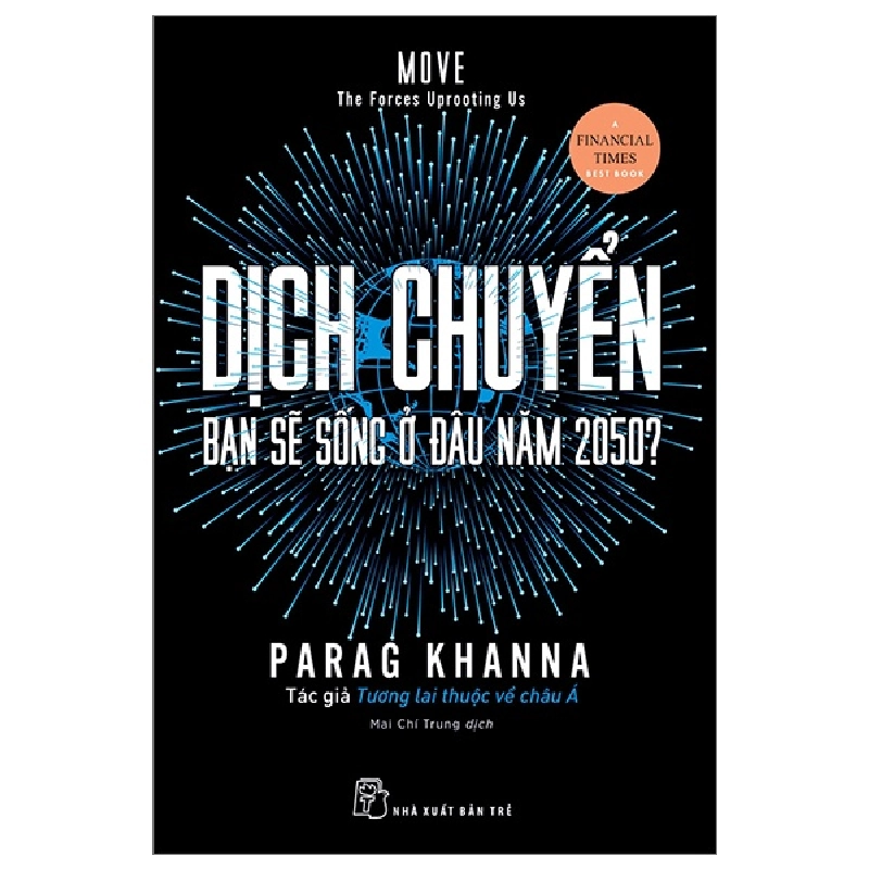 Dịch Chuyển - Bạn Sẽ Sống Ở Đâu Năm 2050? - Parag Khanna 294886