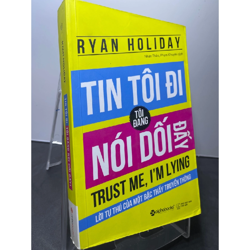 Tin tôi đi tôi đang nói dối đấy 2017 mới 85% bẩn nhẹ bụng sách Ryan Holiday HPB1607 KỸ NĂNG 188259