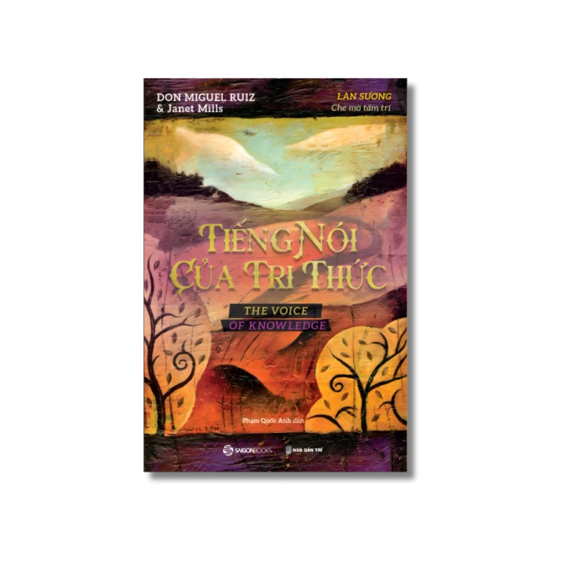 TIẾNG NÓI CỦA TRÍ THỨC - Làn sương che mờ tâm trí - Janet Mills ; Don Miguel Ruiz 725231
