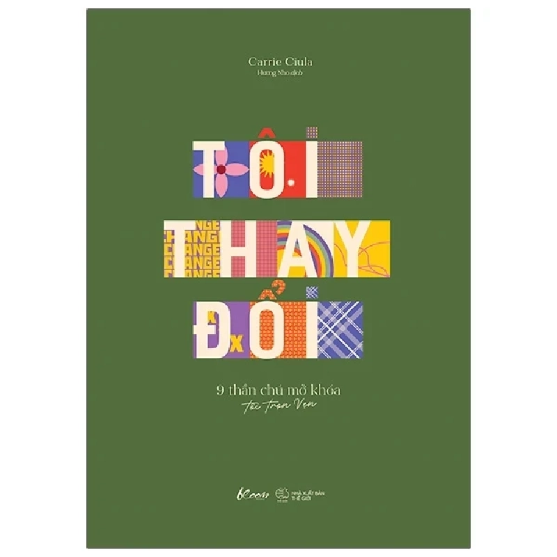 Tôi Thay Đổi - 9 Thần Chú Mở Khóa Tôi Trọn Vẹn - Carrie Ciula ASB.PO Oreka Blogmeo 230225 516351