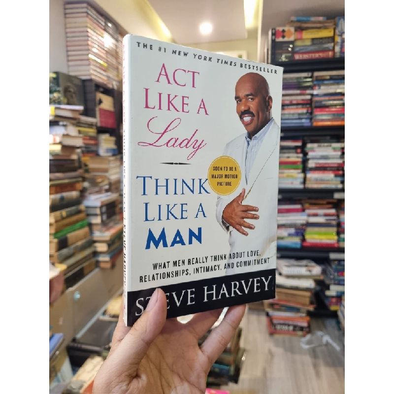 Act Like A Lady Think Like A Man : What en Really Think About Love, relationships, intimacy and commitment - Steve Harvey 333404