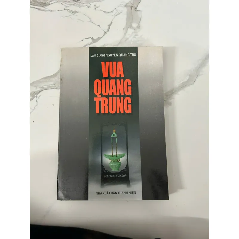 Vua Quang Trung  Tác giả: Lam Giang – Nguyễn Quang Trứ 745740