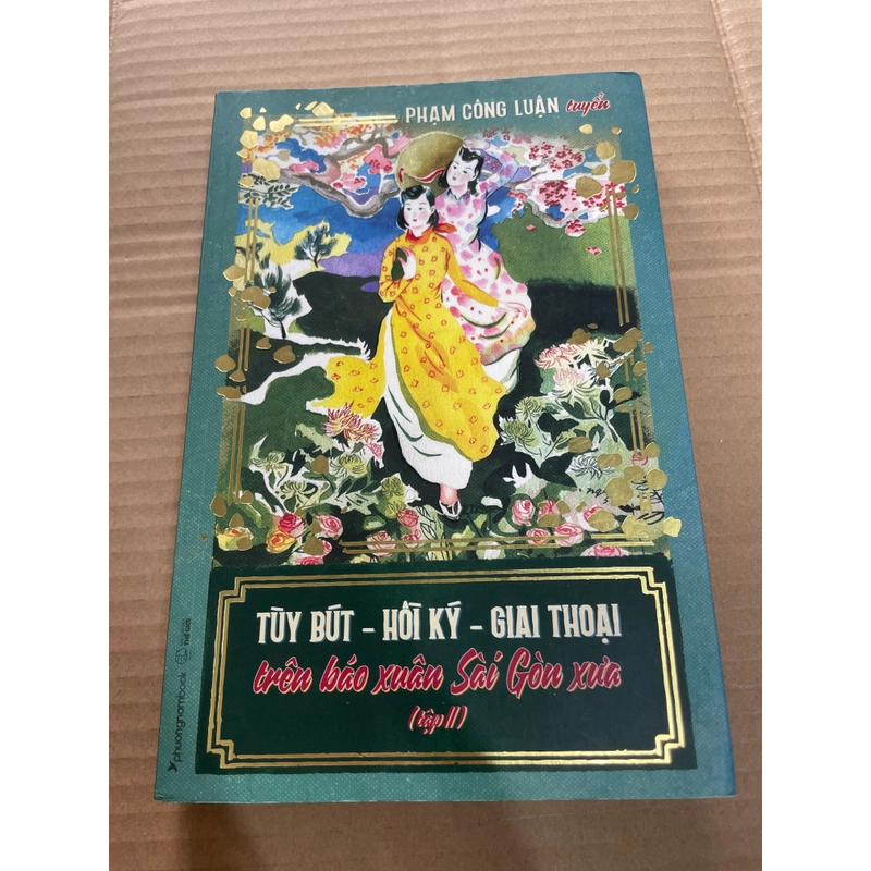 Tuỳ Bút Hồi Ký Giai Thoại Trên Báo Xuân Sài Gòn Xưa Tập ll - Phạm Công Luận. 55 312629