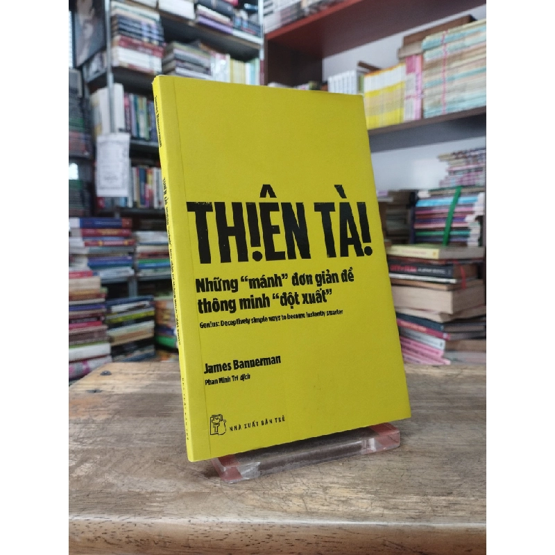 Thiên tài: Những "mánh" đơn giản để thông minh "đột xuất" 325585