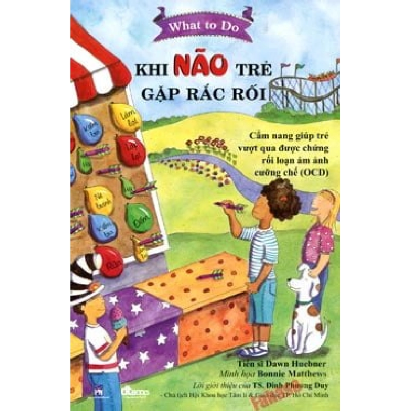 What To Do - Khi Trẻ Não Trẻ Gặp Rắc Rối - Dawn Huebner , B. Matthews ASB.PO Oreka Blogmeo 230225 394566