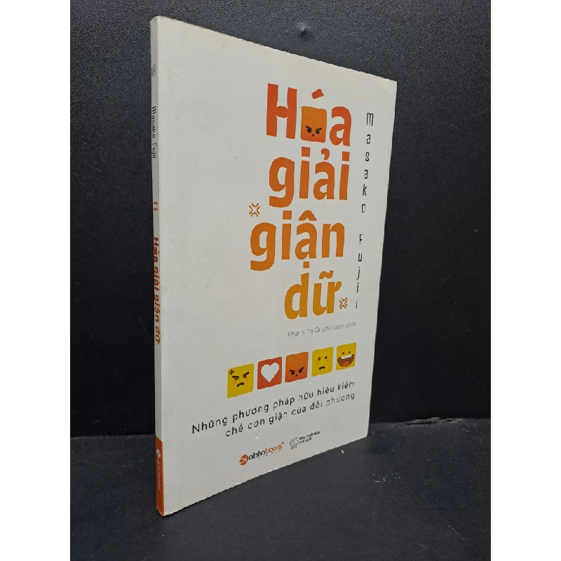 Hoa giải giận dữ - Những phương pháp hữu hiệu kiềm chế con giận của đối phương mới 80% ố 2016 HCM0107 Masako Fujii KỸ NĂNG 342120