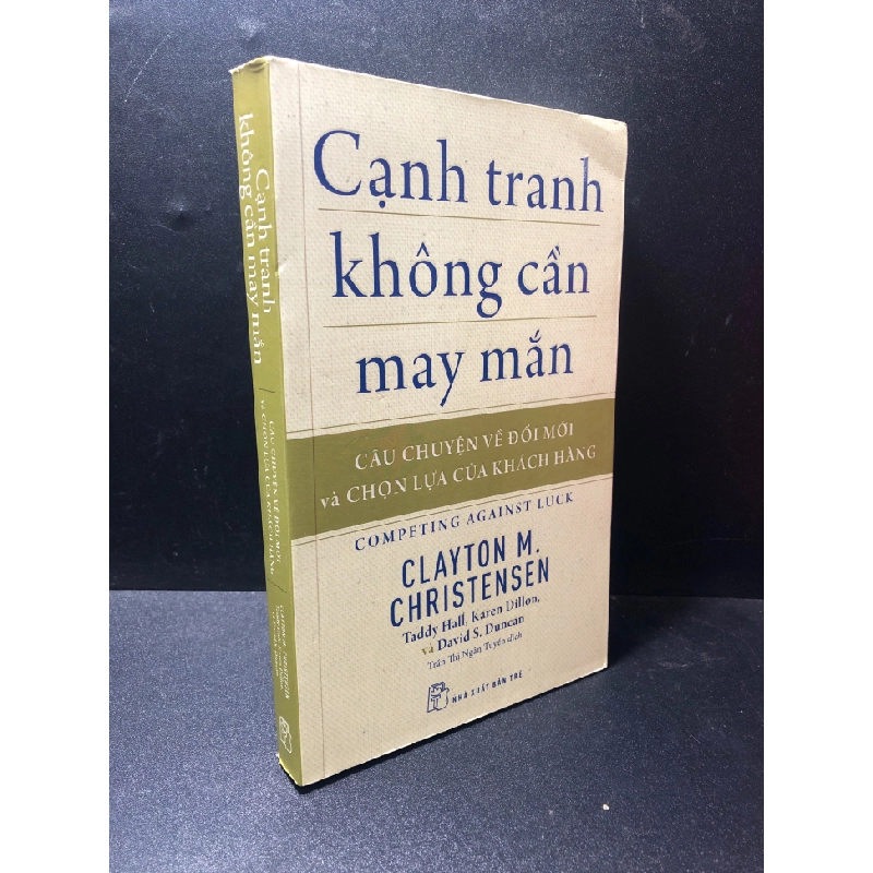[59K/kg] Cạnh tranh không cần may mắn và câu chuyện về đổi mới và chọn lựa của khách hàng Clayton M.Christenen Taddy Hall, Karen Dillon, và David S.Duncan 2018 mới 70% ố nhẹ, quăn mép góc HCM1111 436900