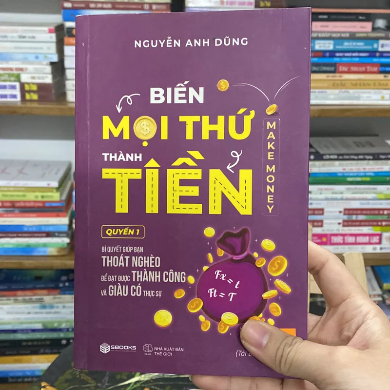 Sách Biến mọi thứ thành tiền - Nguyễn Anh Dũng 714366