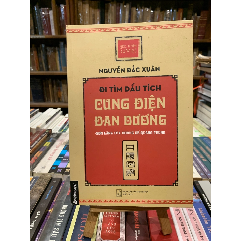 NHỮNG DẤU TÍCH CUNG ĐIỆN ĐAN DƯƠNG - SƠN LĂNG CỦA HOÀNG ĐẾ QUANG TRUNG - Nguyễn Đắc Xuân 270815