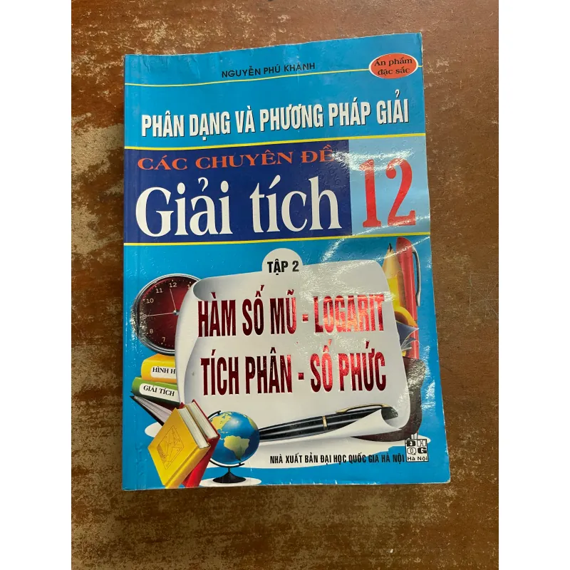 Phân loại và phương pháp giải các chuyên đề giải tích 12 - Nguyễn Phú Khánh mới 90% 733478