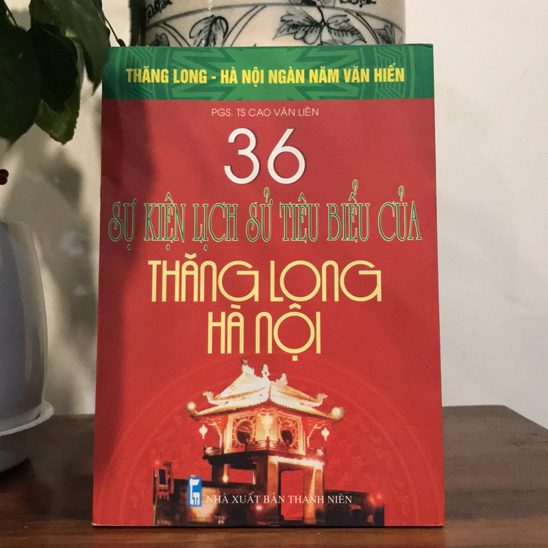 36 SỰ KIỆN LỊCH SỬ TIÊU BIỂU CỦA THĂNG LONG HÀ NỘI 508912