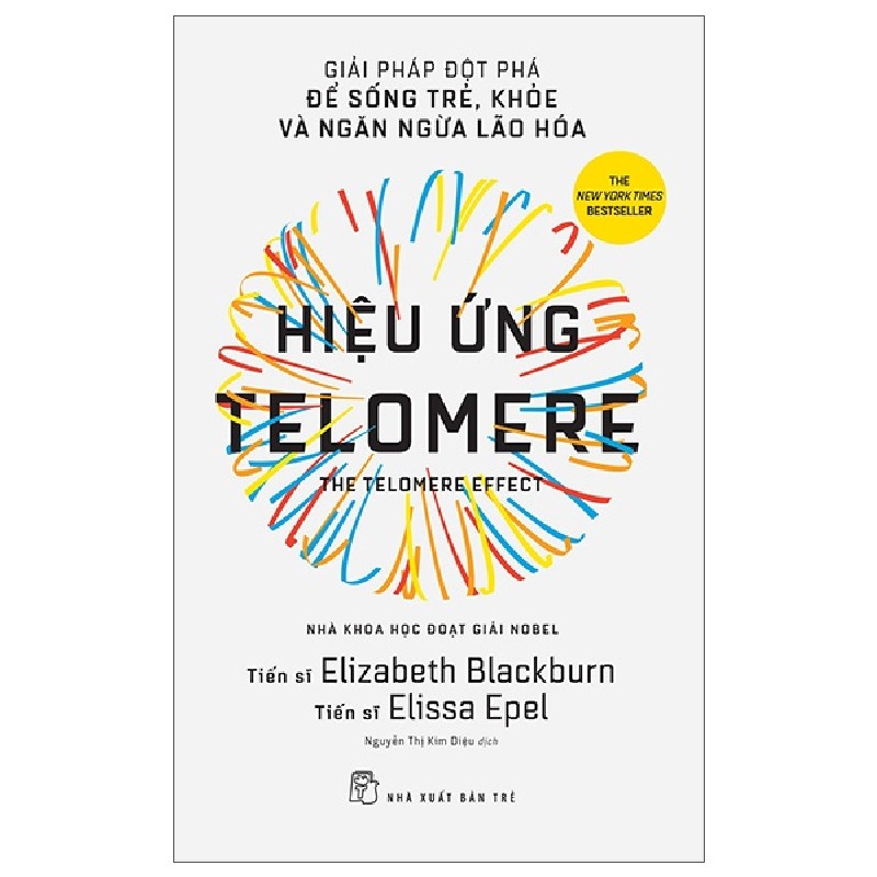 Hiệu Ứng Telomere - Giải Pháp Đột Phá Để Sống Trẻ, Khỏe, Và Ngăn Ngừa Lão Hóa - Elizabeth Blackburn, Elissa Epel 149086