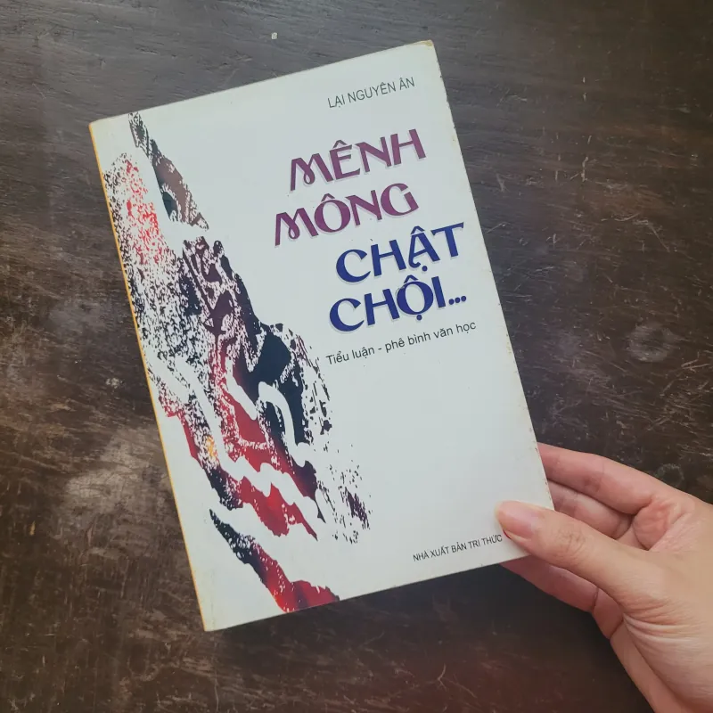Mênh mông chật chội - Lại Nguyên Ân ( Tiểu luận - phê bình văn học) 1004177